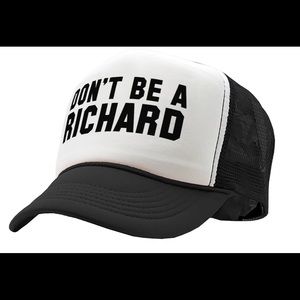 Trucker hat don’t be a Richard